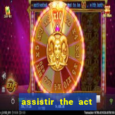 assistir the act online pobreflix